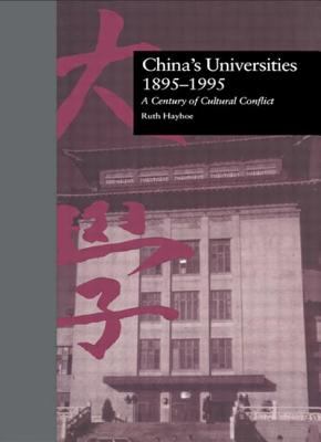 China's Universities, 1895-1995 : A Century of Cultural Conflict