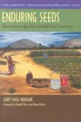 Enduring Seeds : Native American Agriculture and Wild Plant Conservation