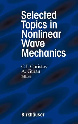 Selected Topics in Nonlinear Wave Mechanics