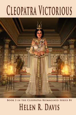 Cleopatra Victorious : Book 2 in the Cleopatra Reimagined Series