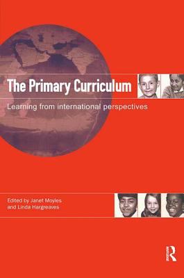 The Primary Curriculum : Learning from International Perspectives