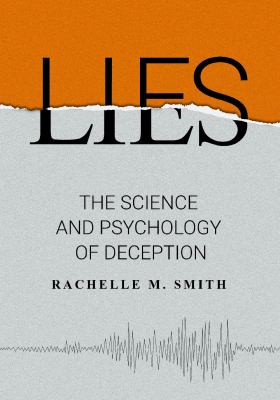 Lies : The Science and Psychology of Deception