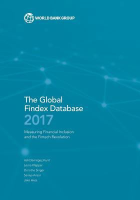 Global Findex Database 2017 : Measuring Financial Inclusion and the FinTech Revolution