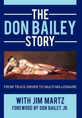 The Don Bailey Story : From Truck Driver to Multi-Millionaire