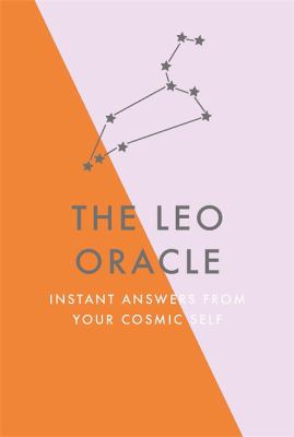 The Leo Oracle : Instant Answers from Your Cosmic Self