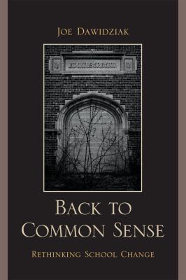 Back to Common Sense : Rethinking School Change