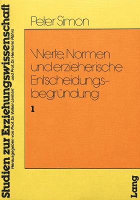 Werte, Normen und Erzieherische Entscheidungsbegruendung