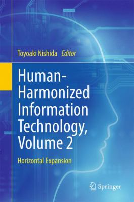Human-Harmonized Information Technology, Volume 2 : Horizontal Expansion