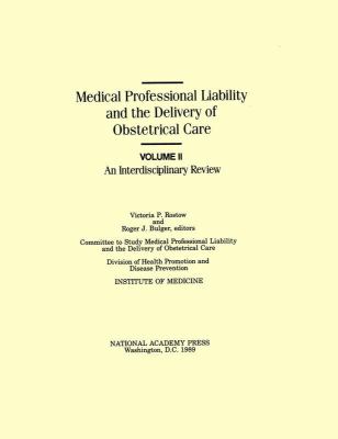 Medical Professional Liability and the Delivery of Obstetrical Care Vol. II : An Interdisciplinary Review