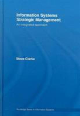 Information Systems Strategic Management : An Integrated Approach