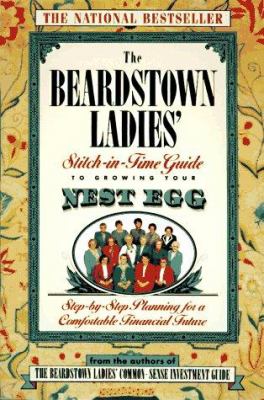 The Beardstown Ladies' Stitch-in-Time Guide to Growing Your Nest Egg : Step-by-Step Planning for a Comfortable Financial Future