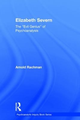 Elizabeth Severn : The 'Evil Genius' of Psychoanalysis