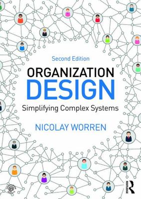 Organization Design : Simplifying Complex Systems