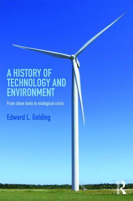 A History of Technology and Environment : From Stone Tools to Ecological Crisis
