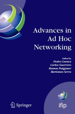 Advances in Ad Hoc Networking : Proceedings of the Seventh Annual Mediterranean Ad Hoc Networking Workshop, Palma de Mallorca, Spain, June 25-27 2008