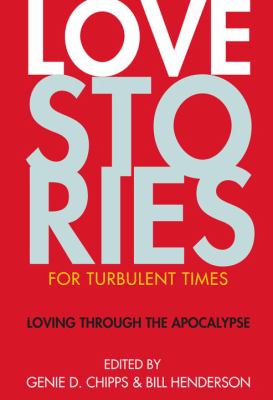 Love Stories for Turbulent Times : Loving Through the Apocalypse