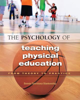 The Psychology of Teaching Physical Education : From Theory to Practice