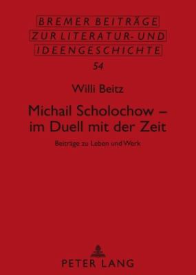 Michail Scholochow - Im Duell Mit der Zeit : Beitraege Zu Leben und Werk