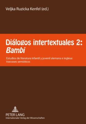 Diálogos Intertextuales 2: «Bambi» : Estudios de Literatura Infantil y Juvenil Alemana e Inglesa: Trasvases Semióticos