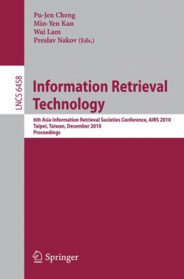 Information Retrieval Technology : 6th Asia Information Retrieval Societies Conference, AIRS 2010, Taipei, Taiwan, December 1-3, 2010, Proceedings