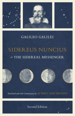 Sidereus Nuncius or, the Sidereal Messenger
