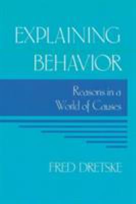 Explaining Behavior : Reasons in a World of Causes