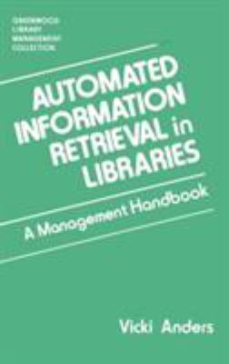 Automated Information Retrieval in Libraries : A Management Handbook