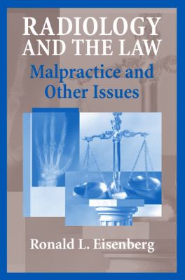 Radiology and the Law : Malpractice and Other Issues