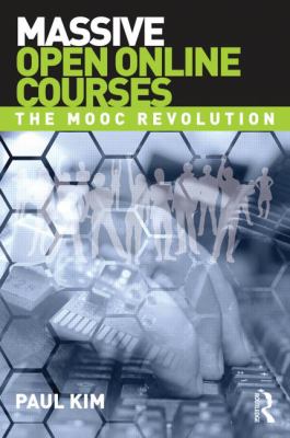 Massive Open Online Courses : The MOOC Revolution