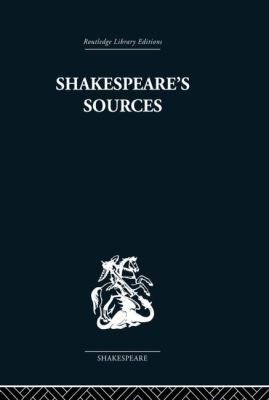 Shakespeare's Sources : Comedies and Tragedies