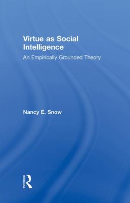 Virtue As Social Intelligence : An Empirically Grounded Theory