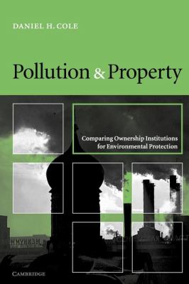 Pollution and Property : Comparing Ownership Institutions for Environmental Protection