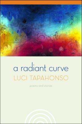 A Radiant Curve : Poems and Stories