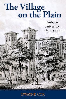 The Village on the Plain : Auburn University, 1856-2006