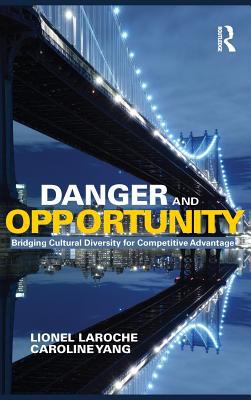 Danger and Opportunity : Bridging Cultural Diversity for Competitive Advantage