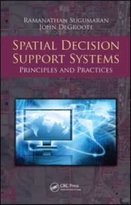 Spatial Decision Support Systems : Principles and Practices