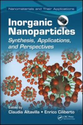 Inorganic Nanoparticles : Synthesis, Applications, and Perspectives