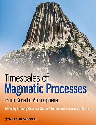 Timescales of Magmatic Processes : From Core to Atmosphere