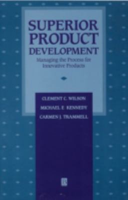 Superior Product Development : Managing the Process for Innovative Products