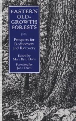Eastern Old-Growth Forests : Prospects for Rediscovery and Recovery