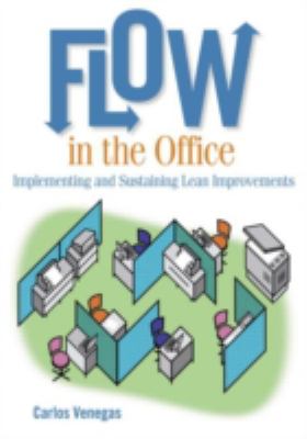 Flow in the Office : Implementing and Sustaining Lean Improvements