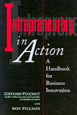 Intrapreneuring in Action : A Handbook for Business Innovation