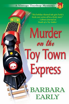 Murder on the Toy Town Express : A Vintage Toyshop Mystery