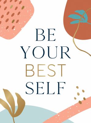 Be Your Best Self : Your Personal Pocket Cheerleader on the Road to Self-Improvement