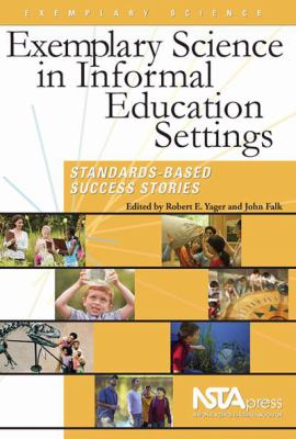 Exemplary Science in Informal Education Settings : Standards-Based Success Stories