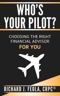 Who's Your Pilot : Choosing the Right Financial Advisor for You