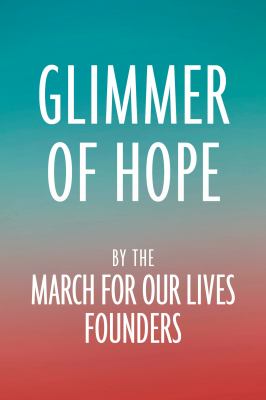 Glimmer of Hope : How Tragedy Sparked a Movement