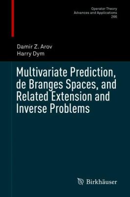 Multivariate Prediction, de Branges Spaces, and Related Extension and Inverse Problems