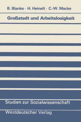 Grossstadt und Arbeitslosigkeit : Ein Problemsyndrom Im Netz Lokaler Sozialpolitik