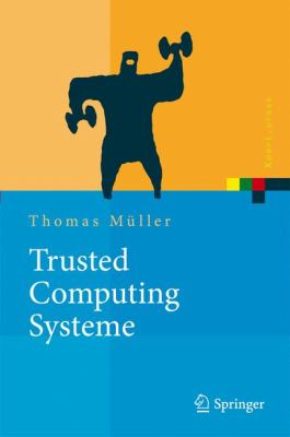 Trusted Computing Systeme : Konzepte und Anforderungen